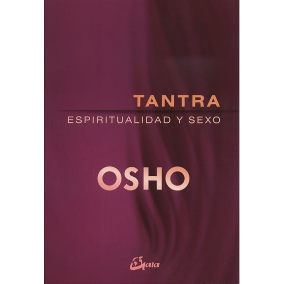 Tantra Espiritualidad y Sexo Gaia Ediciones 9788484457046