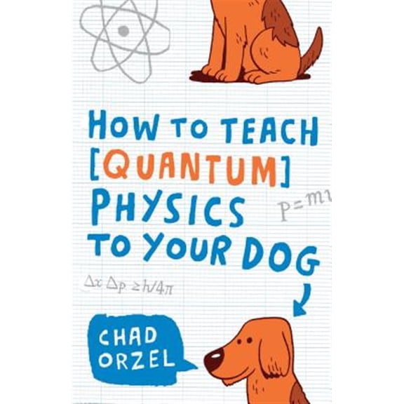 Pre-Owned How to Teach Quantum Physics to Your Dog (Paperback) 1416572295 9781416572299