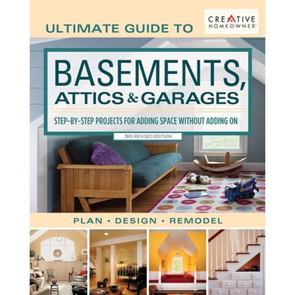 Pre-Owned Ultimate Guide to Basements, Attics & Garages, 3rd Revised Edition: Step-By-Step Projects for Adding Space Without Adding on (Paperback) 1580118429 9781580118422