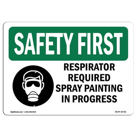OSHA SAFETY FIRST Sign - Respirator Required Spray Painting With Symbol | Choose from: Aluminum, Rigid Plastic or Vinyl Label Decal | Protect Your Business, Work Site, Warehouse |  Made in the