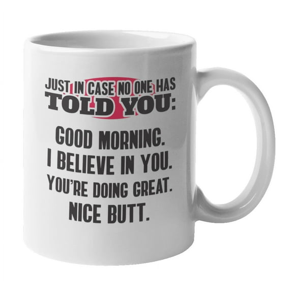 Funny Good Morning, Nice Butt Coffee & Tea Mug Cup for Coworker (11oz)