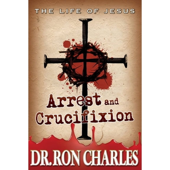 Arrest & Crucifixion: The Life of Jesus Series, (Paperback)
