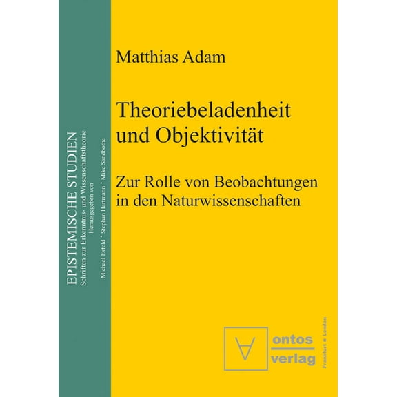 Epistemische Studien / Epistemic Studies Theoriebeladenheit und ObjektivitÃ¤t, Book 2, (Hardcover)