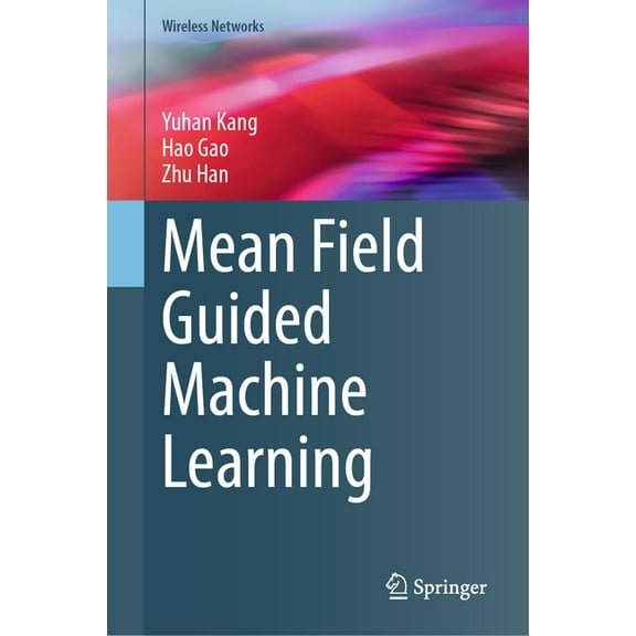 Wireless Networks Mean Field Guided Machine Learning, (Hardcover)