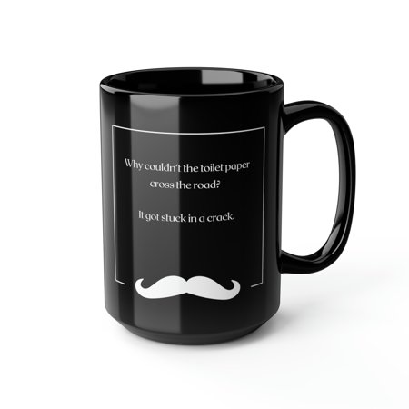 

Esthetic Clear | Dad Jokes | Why Couldn t the Toilet Paper Cross Coffee Mug | Funny Novelty Coffee Cup | Large Black 15oz Ceramic Coffee Cup