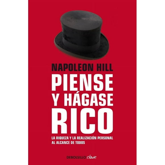Napoleon Hill: Piense y hgase rico / Think and Grow Rich : La riqueza y la realizacin personal al alcance de todos (Paperback)