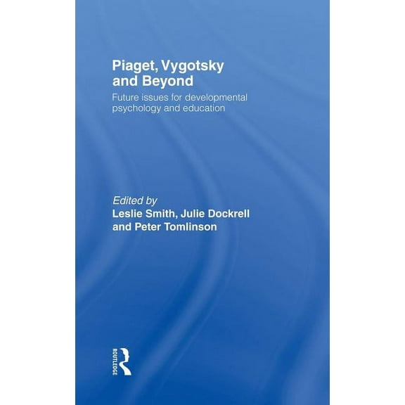 Piaget, Vygotsky & Beyond: Future issues for developmental psychology and education, (Hardcover)