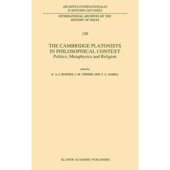 International Archives of the History of The Cambridge Platonists in Philosophical Context: Politics, Metaphysics and Religion, Book 150, (Hardcover)