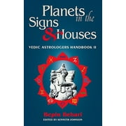 Vedic Astrologer's Handbook: Planets in the Signs and Houses: Vedic Astrologer's Handbook Vol. II (Paperback)