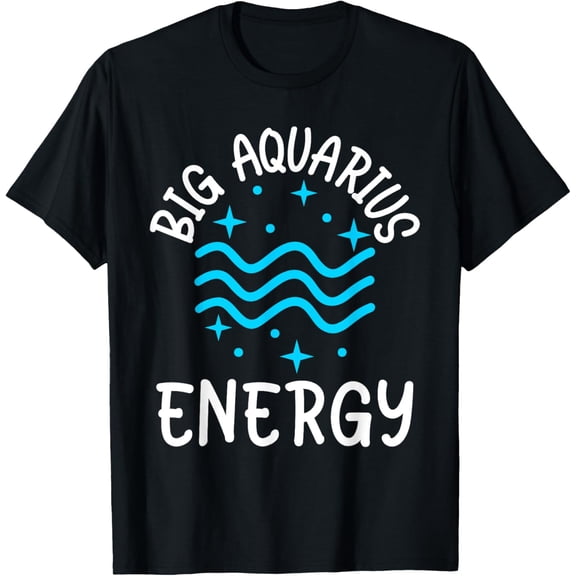 men and women can wear,Aquarius Shirts For Women Zodiac Stuff Big Aquarius Energy T-Shirt