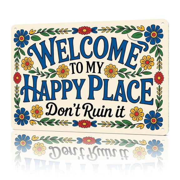 Welcome To My Happy Place Don't Ruin It Whimsical Funny Home Decor 8x12 Tin Metal Sign for Home Office She Shed or Reading Nook