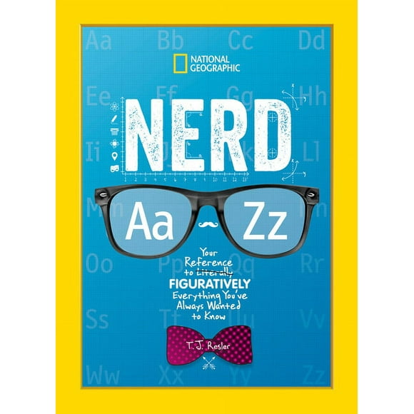 Nerd A to Z: Your Reference to Literally Figuratively Everything You've Always Wanted to Know (Hardcover)