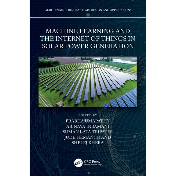 Smart Engineering Systems: Design and Ap Machine Learning and the Internet of Things in Solar Power Generation, (Hardcover)