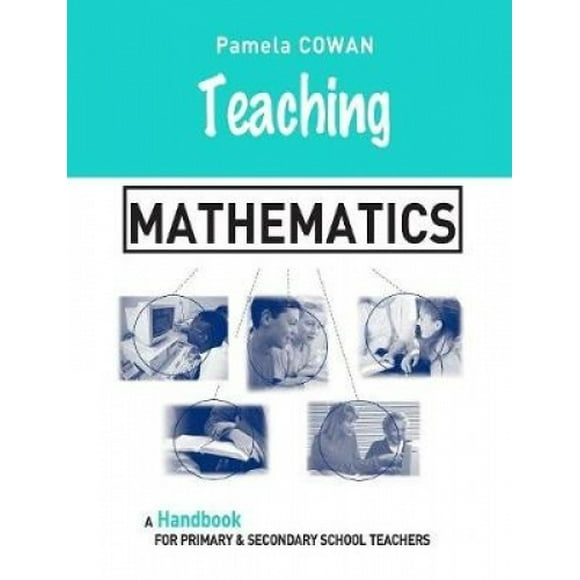 Teaching Mathematics: A Handbook for Primary and Secondary School Teachers (Teaching Series)