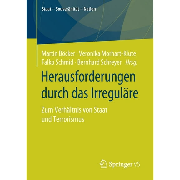 Staat - Souveränität - Nation Herausforderungen Durch Das Irreguläre: Zum Verhältnis Von Staat Und Terrorismus, (Paperback)