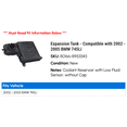 thumbnail image 2 of Expansion Tank - Compatible with 2002 - 2005 BMW 745Li 2003 2004, 2 of 2