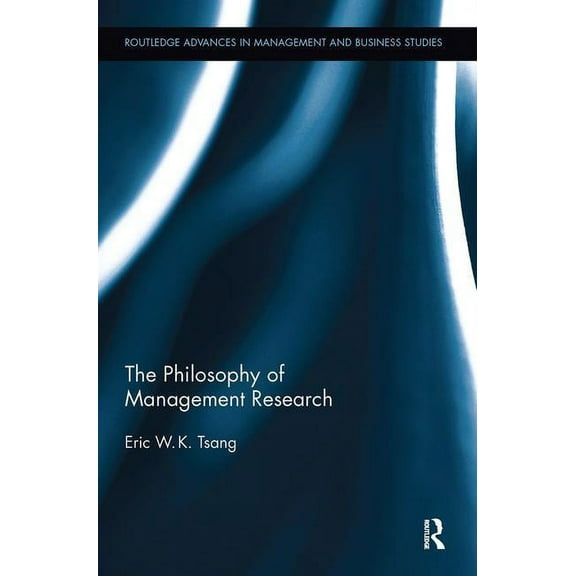 Routledge Advances in Management and Bus The Philosophy of Management Research, (Paperback)
