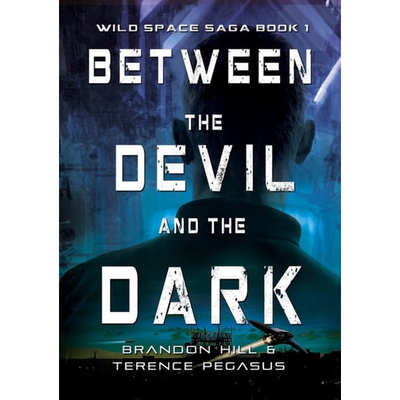 Wild Space Saga Between the Devil and the Dark, Book 1, (Hardcover)