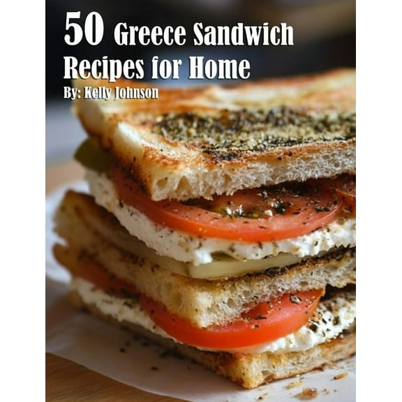 50 Greece Sandwich Recipes for Home, (Paperback)