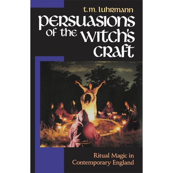 Persuasions of the Witch's Craft: Ritual Magic in Contemporary England, (Paperback)