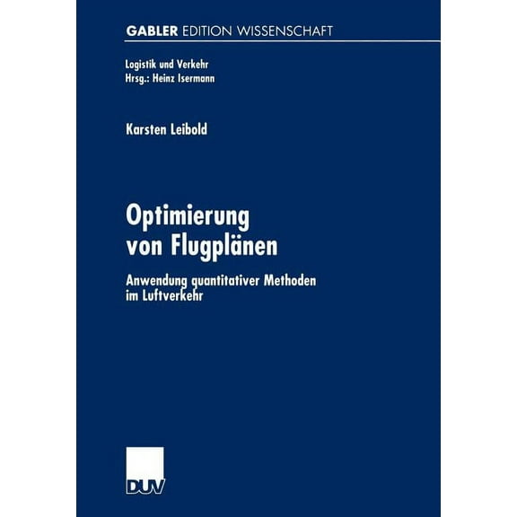 Logistik Und Verkehr Optimierung Von Flugplänen: Anwendung Quantitativer Methoden Im Luftverkehr, (Paperback)
