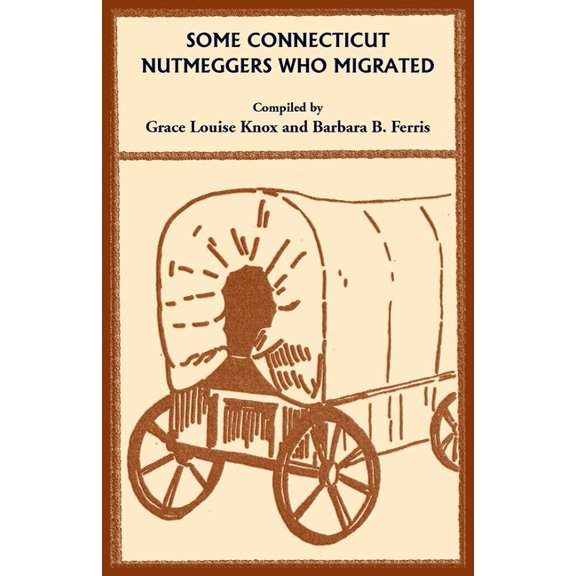 Some Connecticut Nutmeggers Who Migrated, (Paperback)