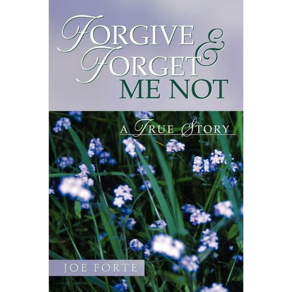 Forgive & Forget Me Not, (Paperback)