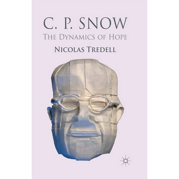 C.P. Snow: The Dynamics of Hope, (Paperback)