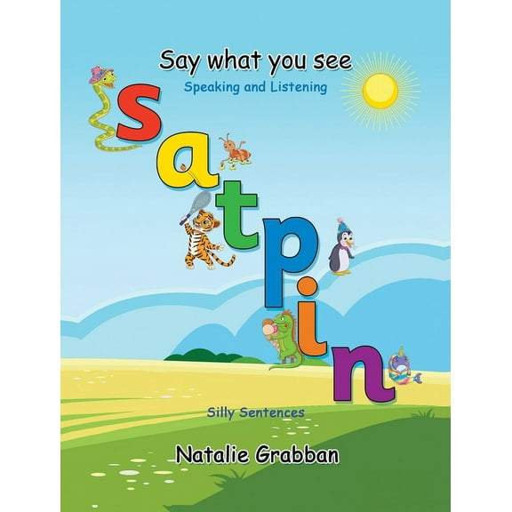 Say What You See - S A T P I N - Silly sentences, (Hardcover)