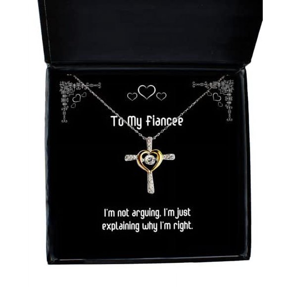 Fiancee Gifts for, I'm not Arguing, I'm just Explaining why I'm Right, Unique Fiancee Cross Dancing Necklace, Jewelry from, Fiancee Present Gift Ideas, Unique Fiancee Present Gifts, Personalized