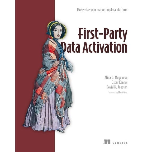 First-Party Data Activation: Modernize Your Marketing Data Platform, (Paperback)