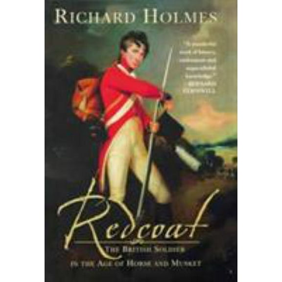 Pre-Owned Redcoat: The British Soldier in the Age of Horse and Musket (Hardcover) 0393052117 9780393052114