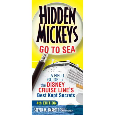Hidden mickeys go to sea : a field guide to the disney cruise line's best kept secrets - paperback: (Best Alaska Cruise From Seattle)