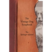 The Vintage Dog Scrapbook - The Springer Spaniel (Paperback)