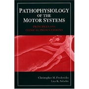 Pathophysiology of the Motor Systems: Principles and Clinical Presentations [Hardcover - Used]