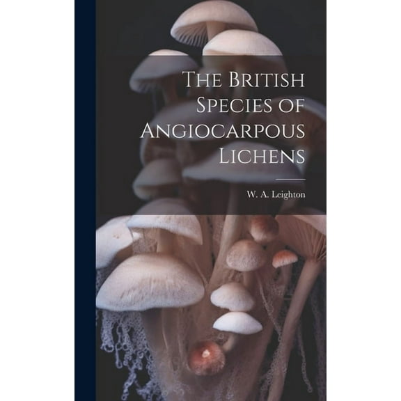 The British Species of Angiocarpous Lichens (Hardcover)