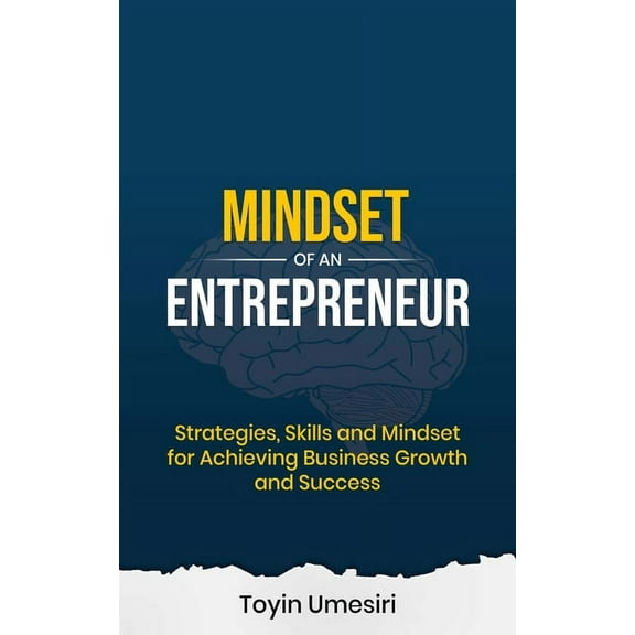 Mindset of an Entrepreneur: Strategies, Skills, and Mindset for Achieving Business Growth and Success, (Hardcover)