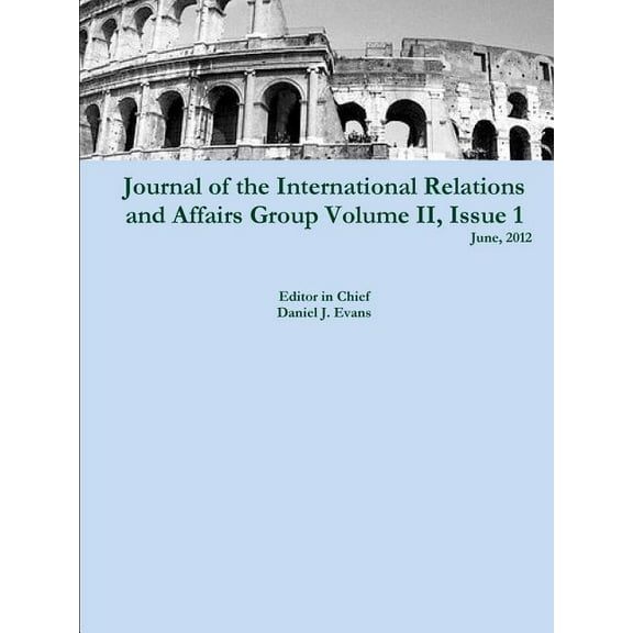 Journal of the International Relations and Affairs Group, Volume II, Issue 1, (Paperback)