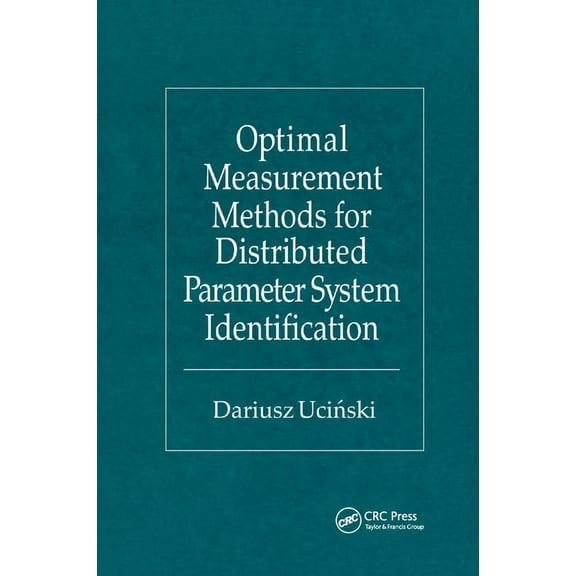 Optimal Measurement Methods for Distributed Parameter System Identification, (Paperback)