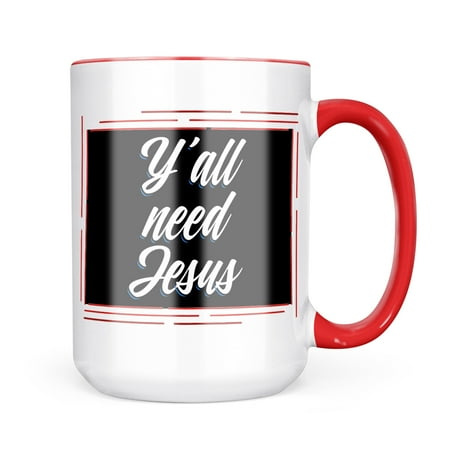 

Neonblond Classic design Y all need Jesus Mug gift for Coffee Tea lovers