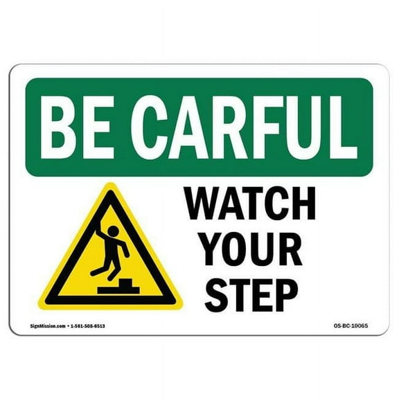 SignMission OS-BC-D-710-L-10065 7 x 10 in. OSHA Be Careful Sign - Watch Your Step