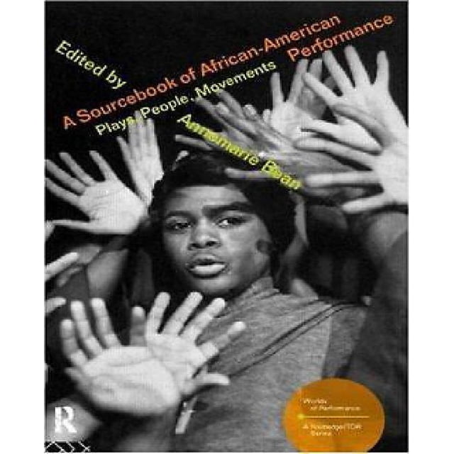 A Sourcebook on African-American Performance: Plays, People, Movements (Worlds of Performance)