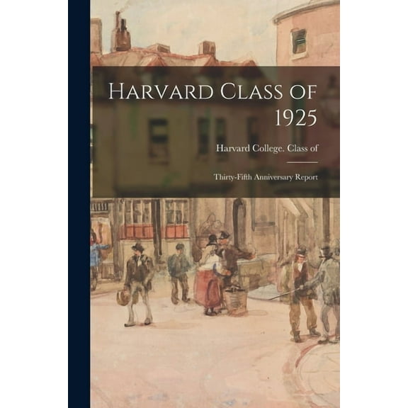 Harvard Class of 1925: Thirty-fifth Anniversary Report, (Paperback)