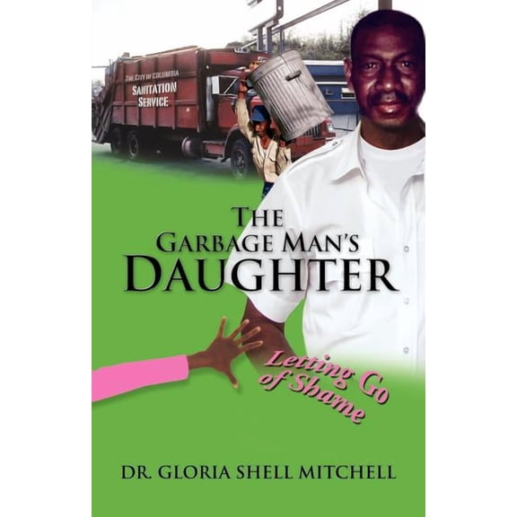 The Garbage Man's Daughter: Letting Go of Shame