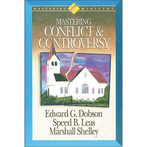 Mastering Ministry: Mastering Conflict and Controversy, (Paperback)