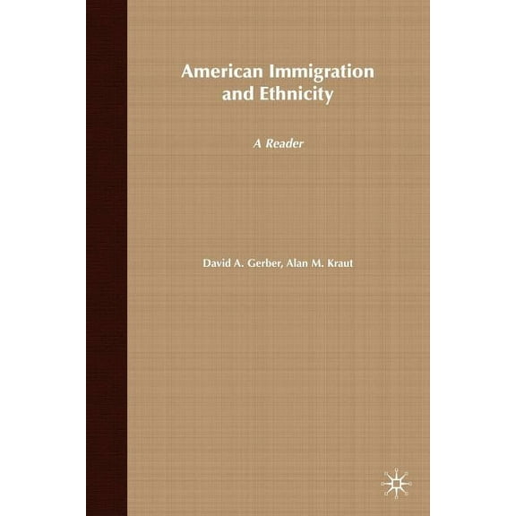 American Immigration and Ethnicity: A Reader, (Paperback)
