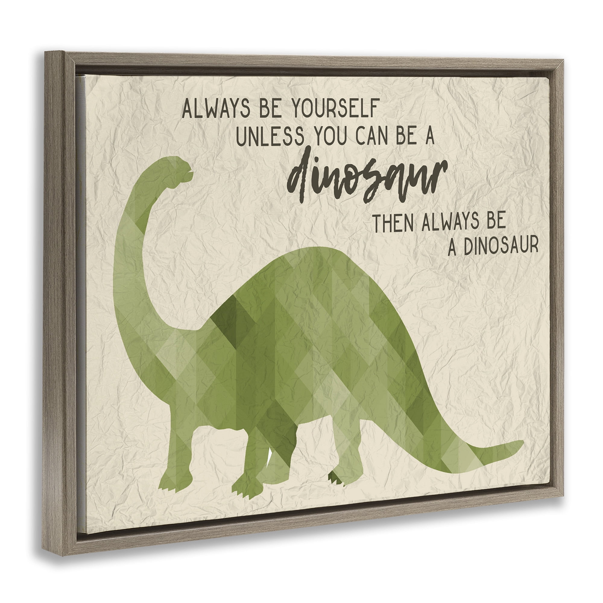 Stupell Industries Always Be A Dinosaur Phrase Art for Kids Painting Brown Floater Framed Canvas Art Print Wall Art, 21 x 17