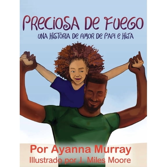 Preciosa de Fuego: Una Historia de Amor de Papi e Hija, (Hardcover)