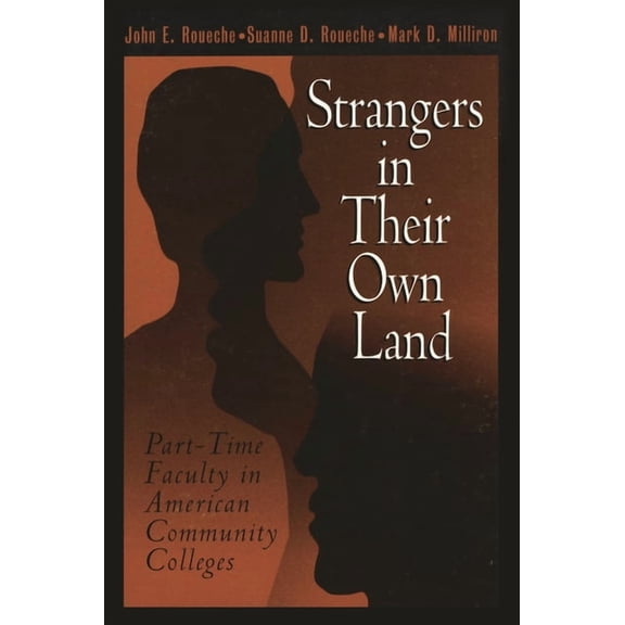Strangers in Their Own Land: Part-Time Faculty in American Community Colleges, (Paperback)
