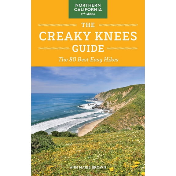 Creaky Knees The Creaky Knees Guide Northern California, 2nd Edition: The 80 Best Easy Hikes, (Paperback)